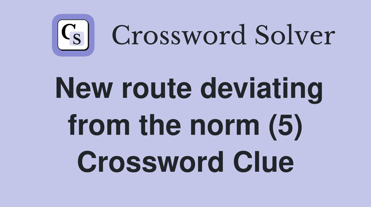 New route deviating from the norm (5) Crossword Clue