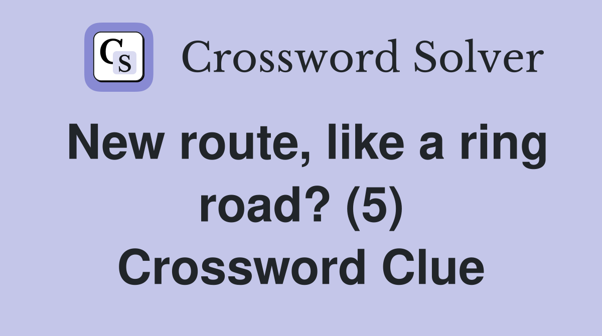 New route, like a ring road? (5) Crossword Clue
