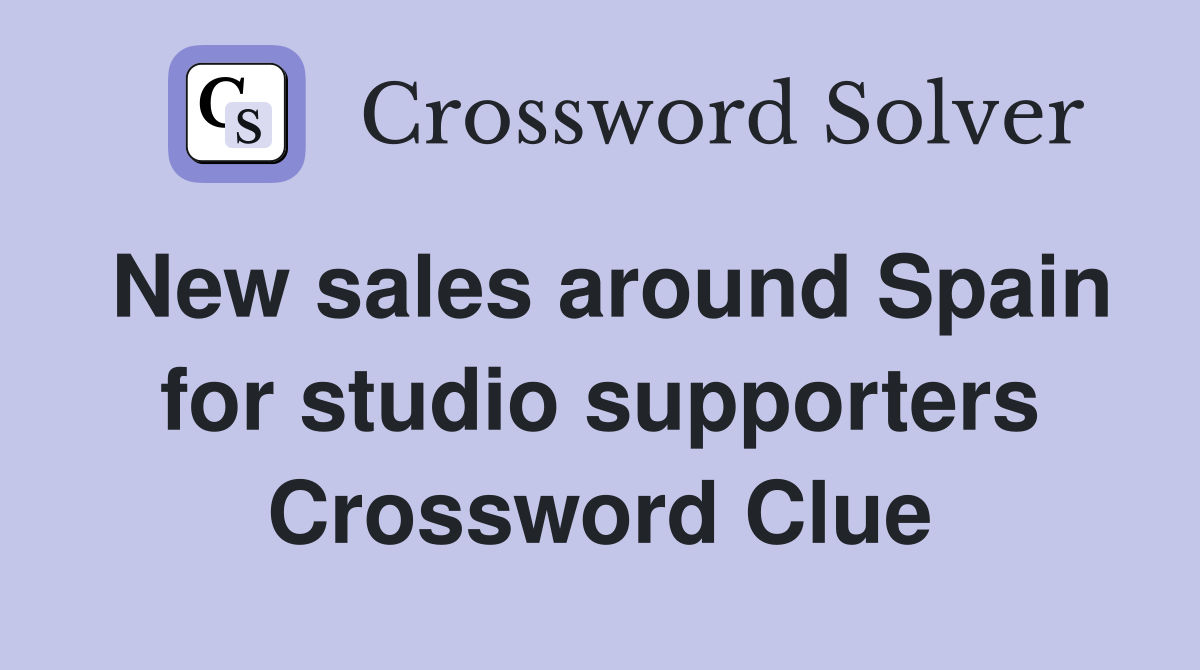 New sales around Spain for studio supporters Crossword Clue