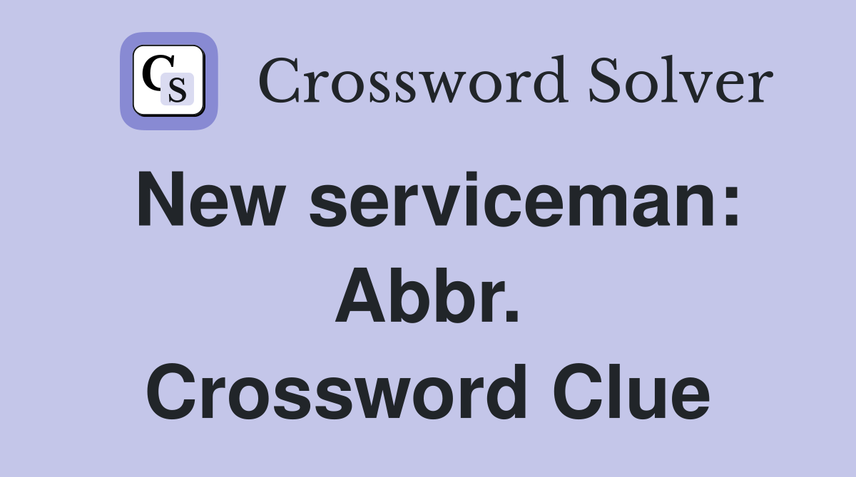 New serviceman: Abbr. Crossword Clue