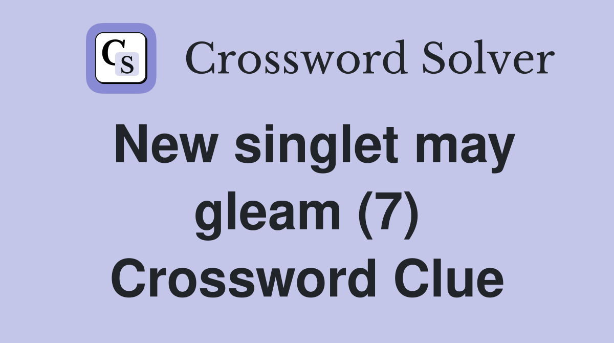 New singlet may gleam (7) Crossword Clue