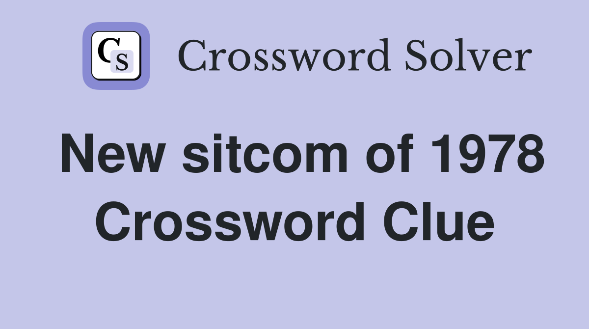 New sitcom of 1978 Crossword Clue