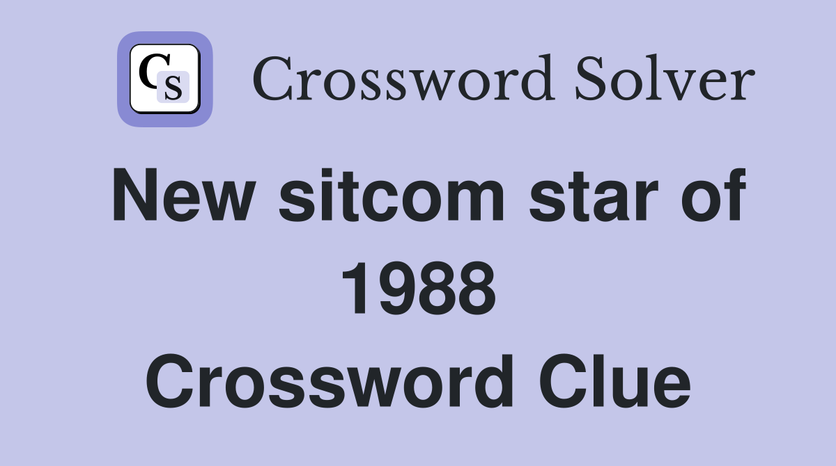 New sitcom star of 1988 Crossword Clue