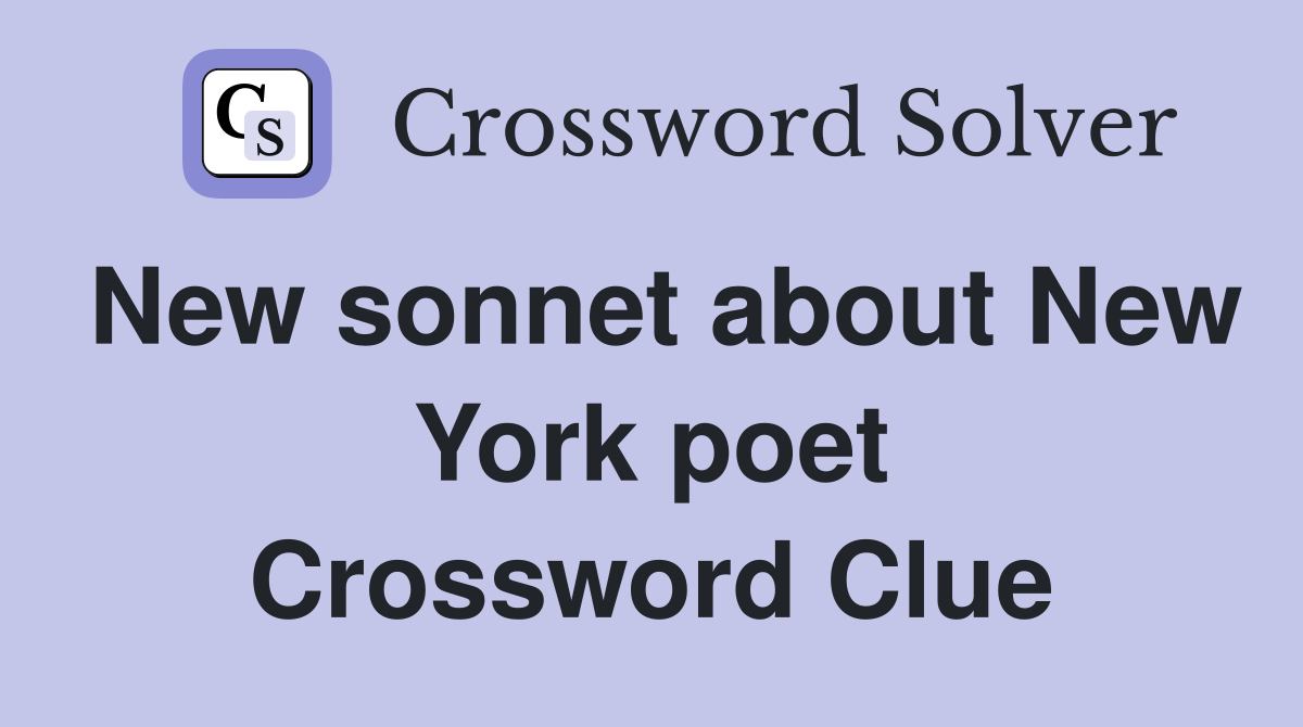 New sonnet about New York poet Crossword Clue