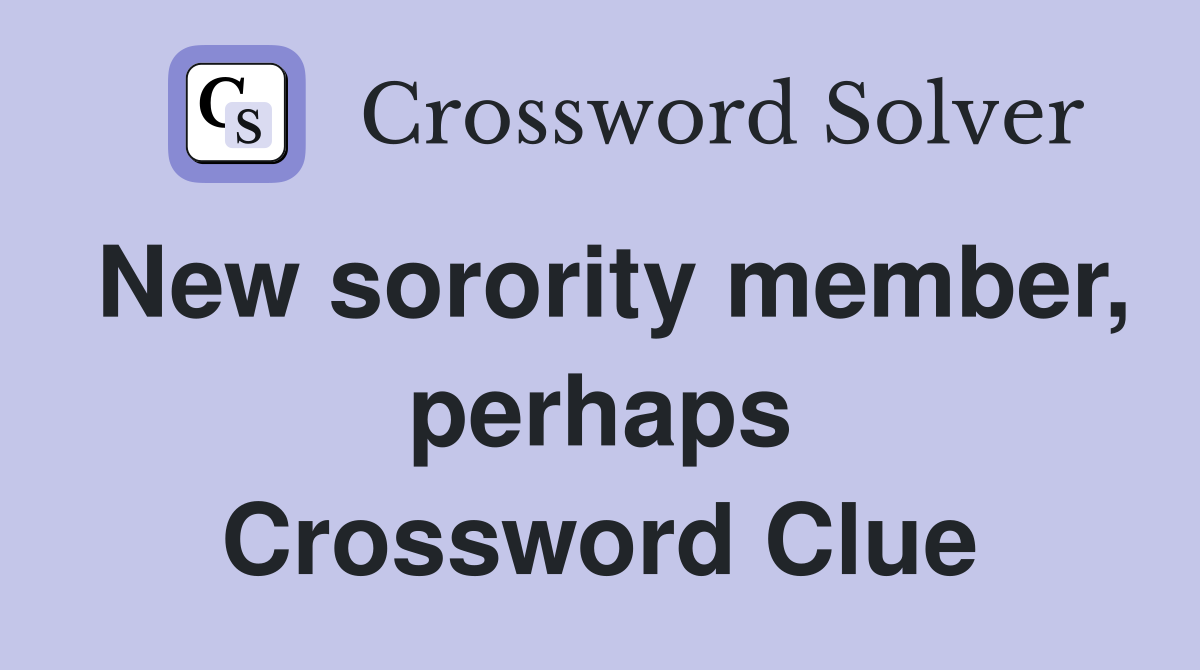 New sorority member, perhaps Crossword Clue
