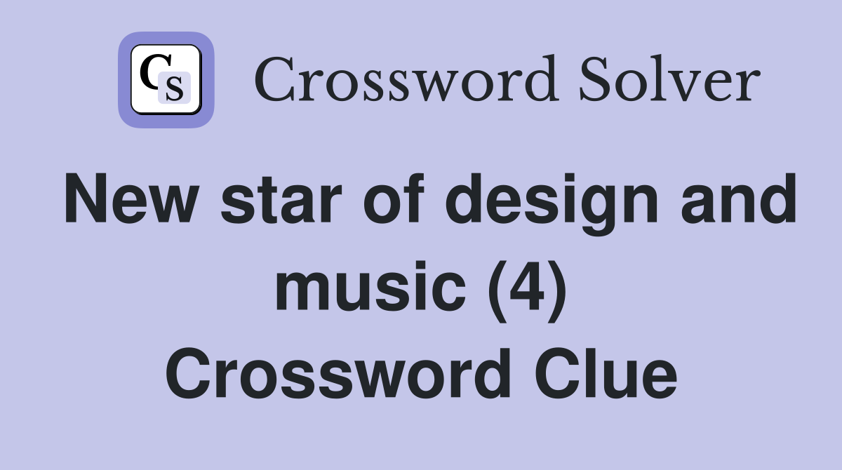 New star of design and music (4) Crossword Clue