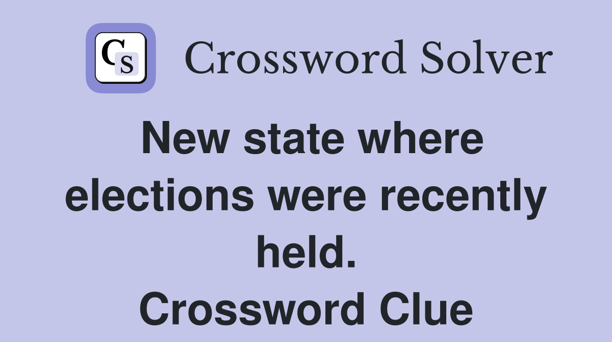 New state where elections were recently held. Crossword Clue