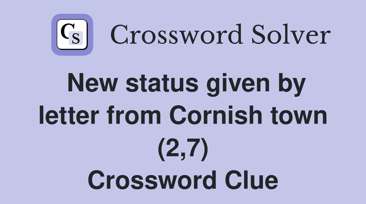 New status given by letter from Cornish town (2,7) Crossword Clue