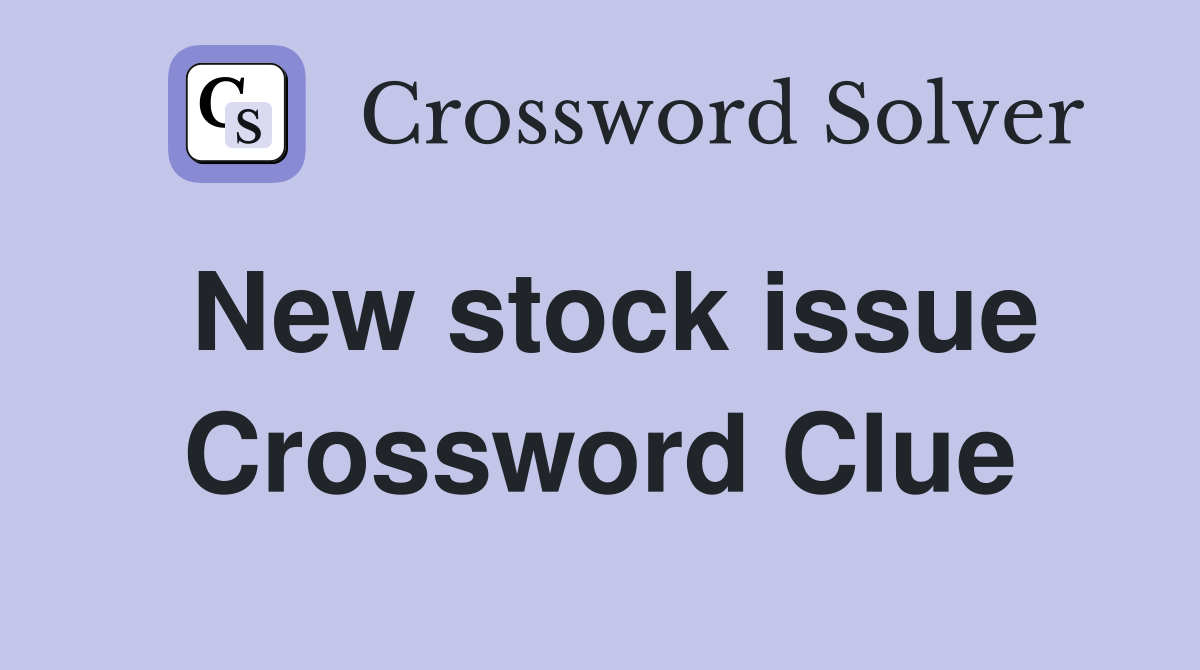 New stock issue Crossword Clue