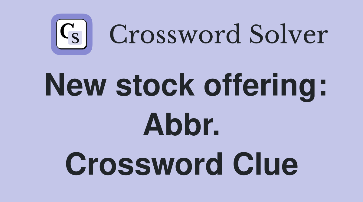 New stock offering: Abbr. Crossword Clue