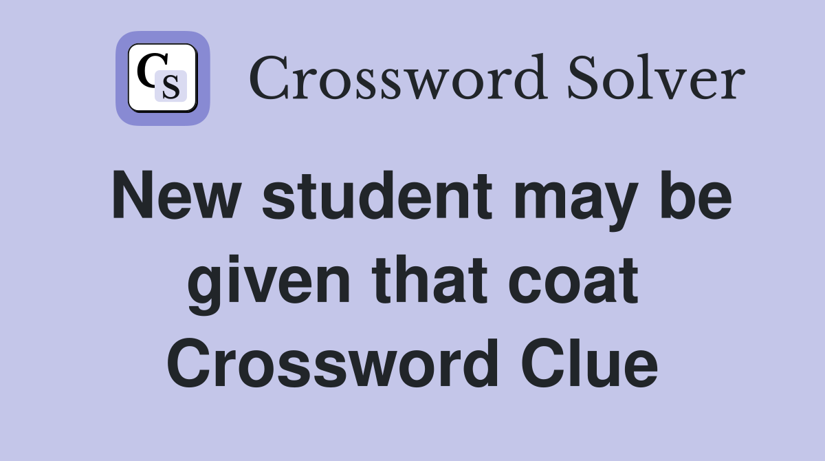 New student may be given that coat Crossword Clue