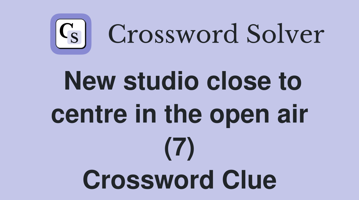 New studio close to centre in the open air (7) Crossword Clue