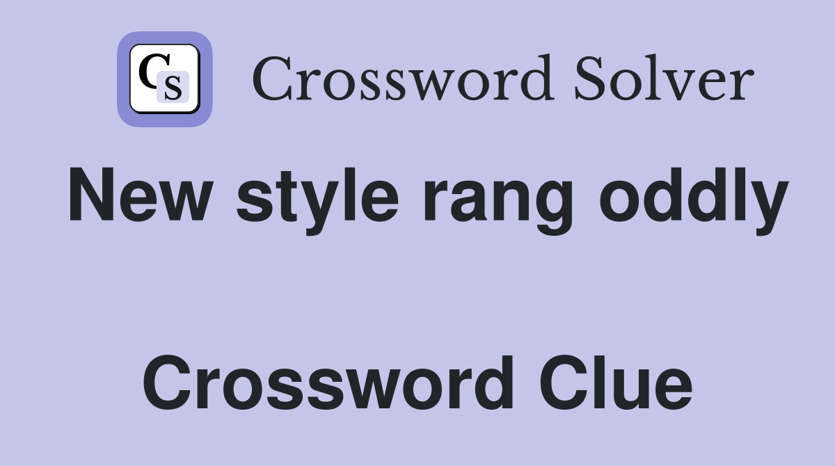 New style rang oddly  Crossword Clue
