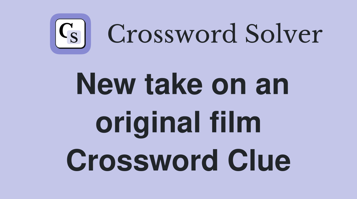 New take on an original film Crossword Clue