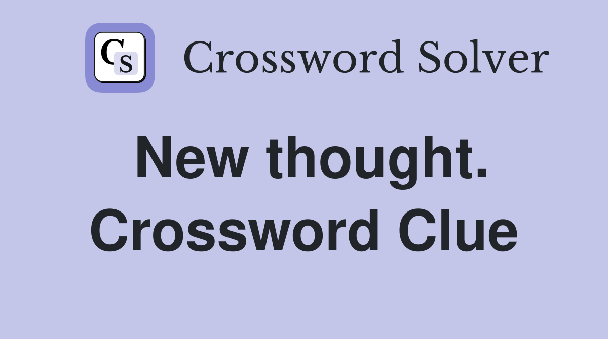New thought. Crossword Clue