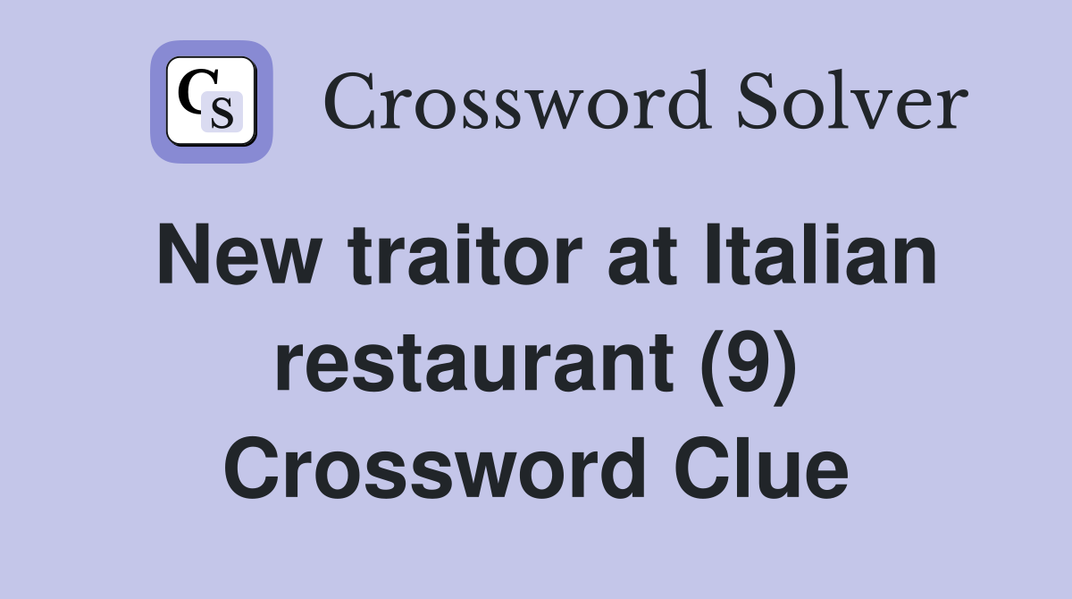 New traitor at Italian restaurant (9) Crossword Clue