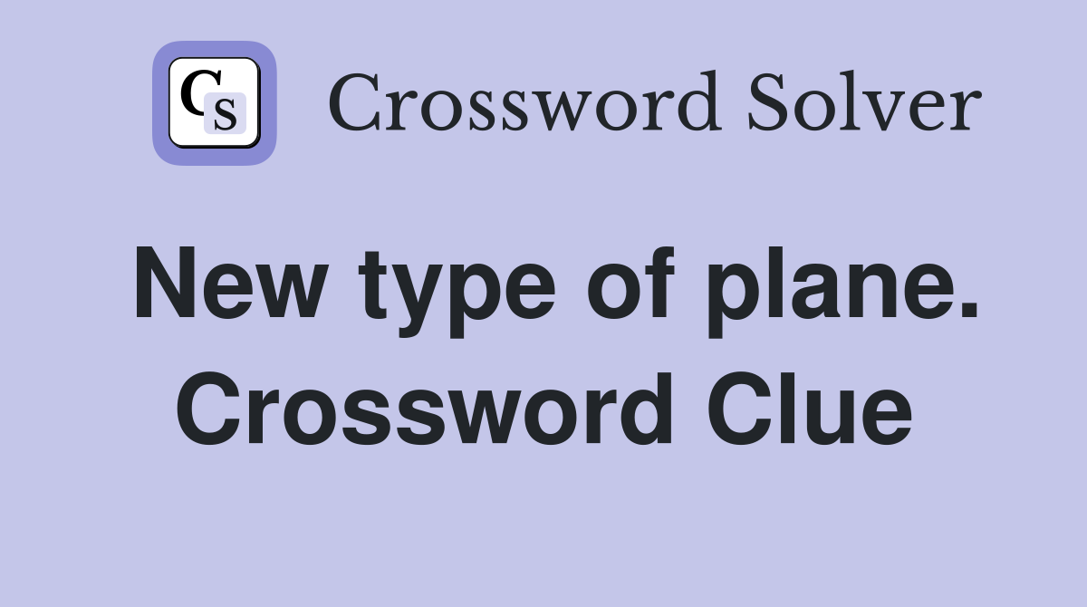 New type of plane. Crossword Clue