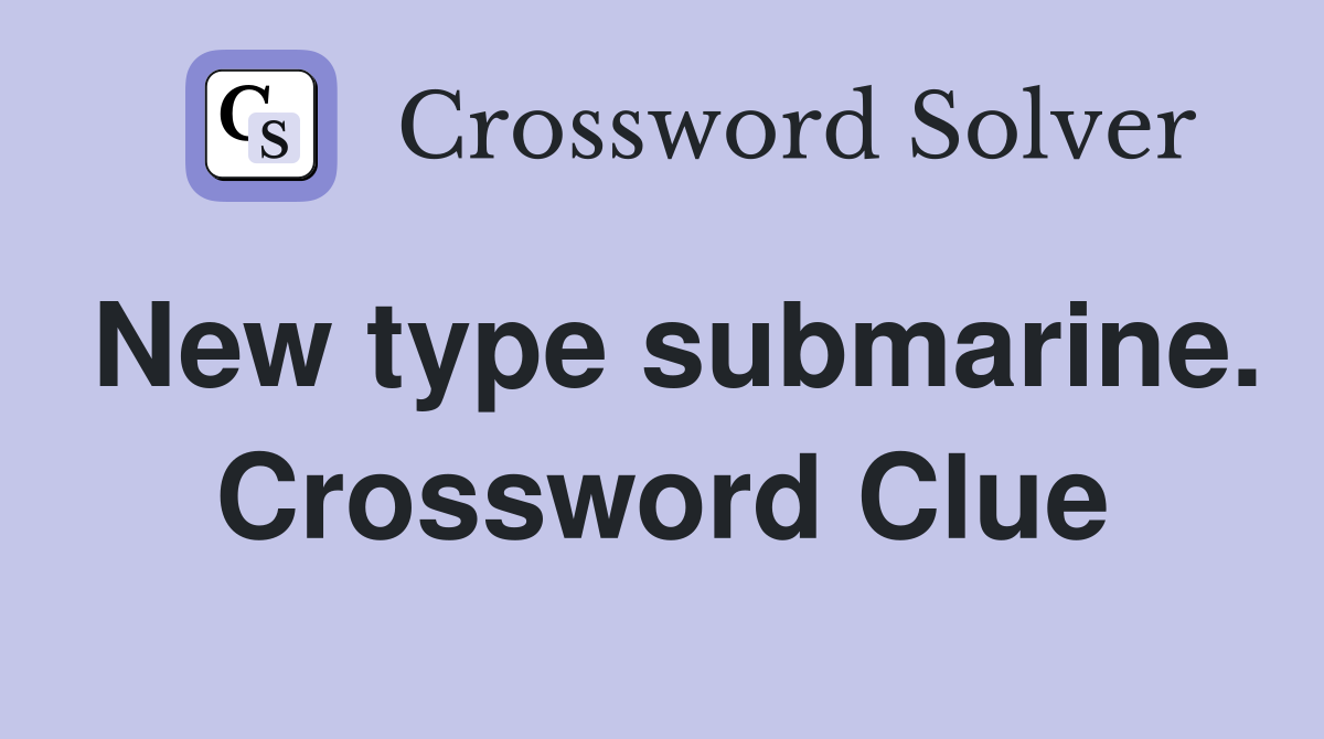 New type submarine. Crossword Clue