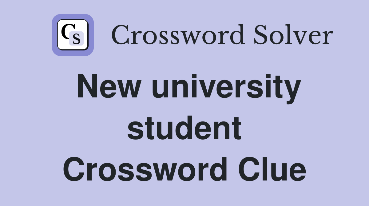 New university student Crossword Clue