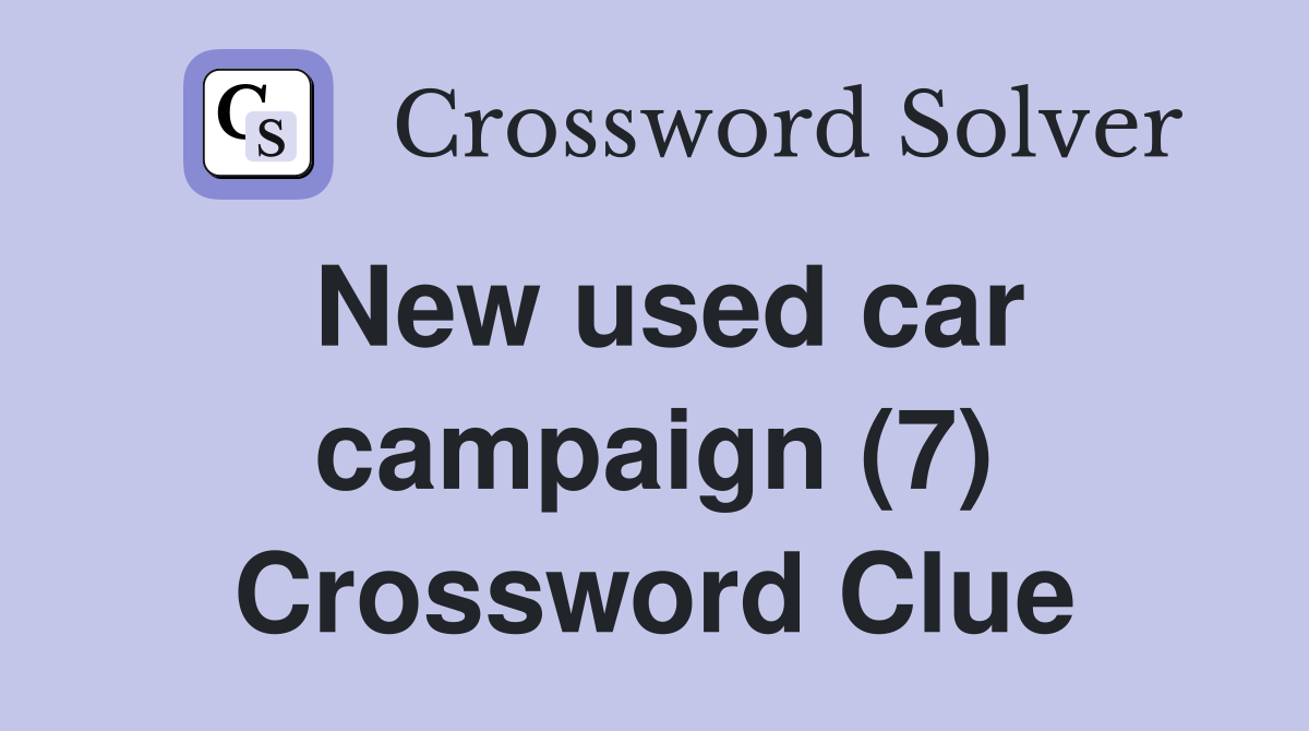 New used car campaign (7) Crossword Clue