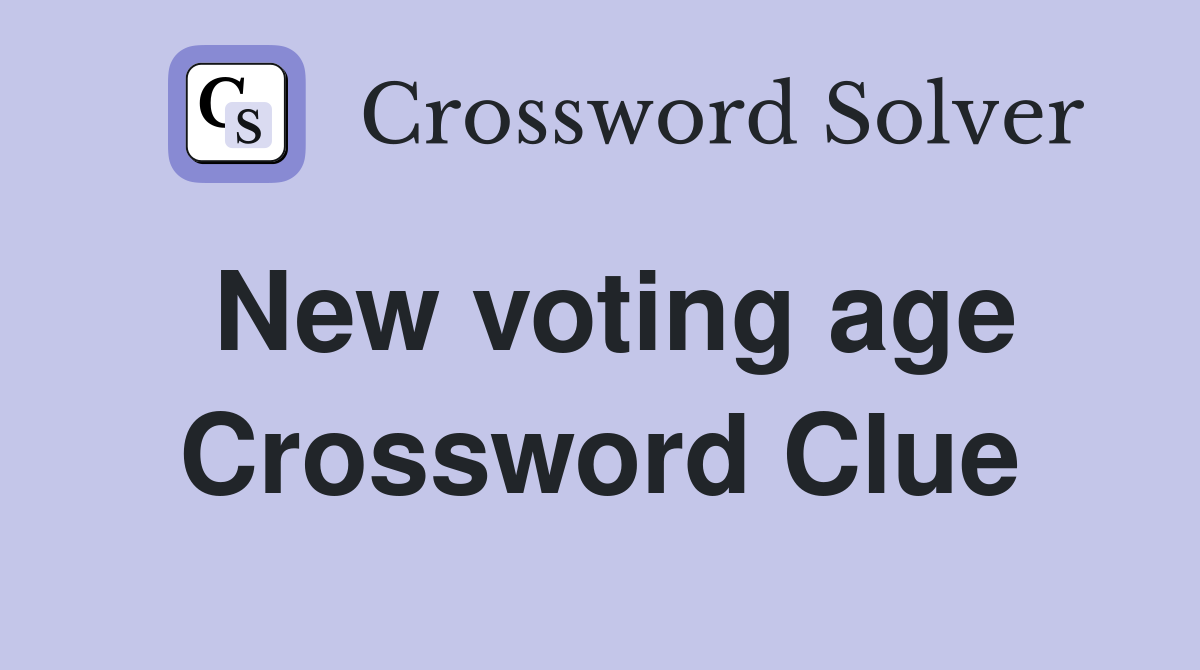 New voting age Crossword Clue