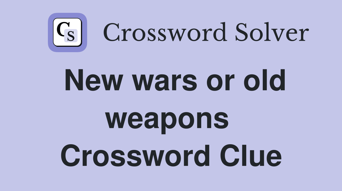New wars or old weapons  Crossword Clue