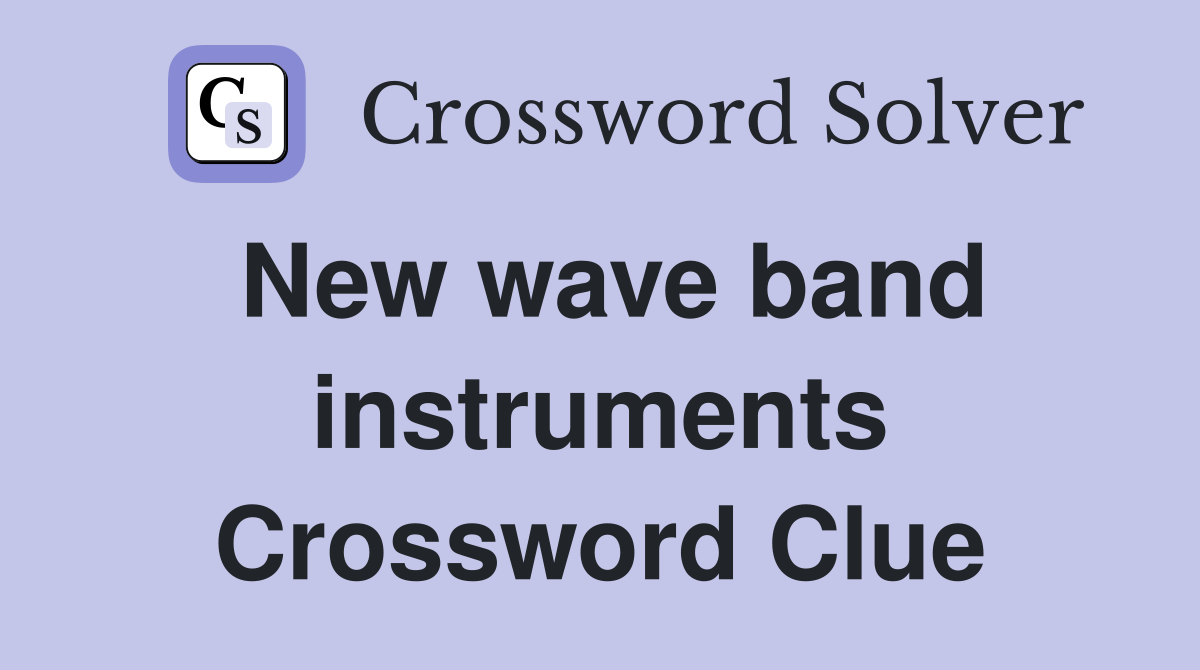New wave band instruments Crossword Clue