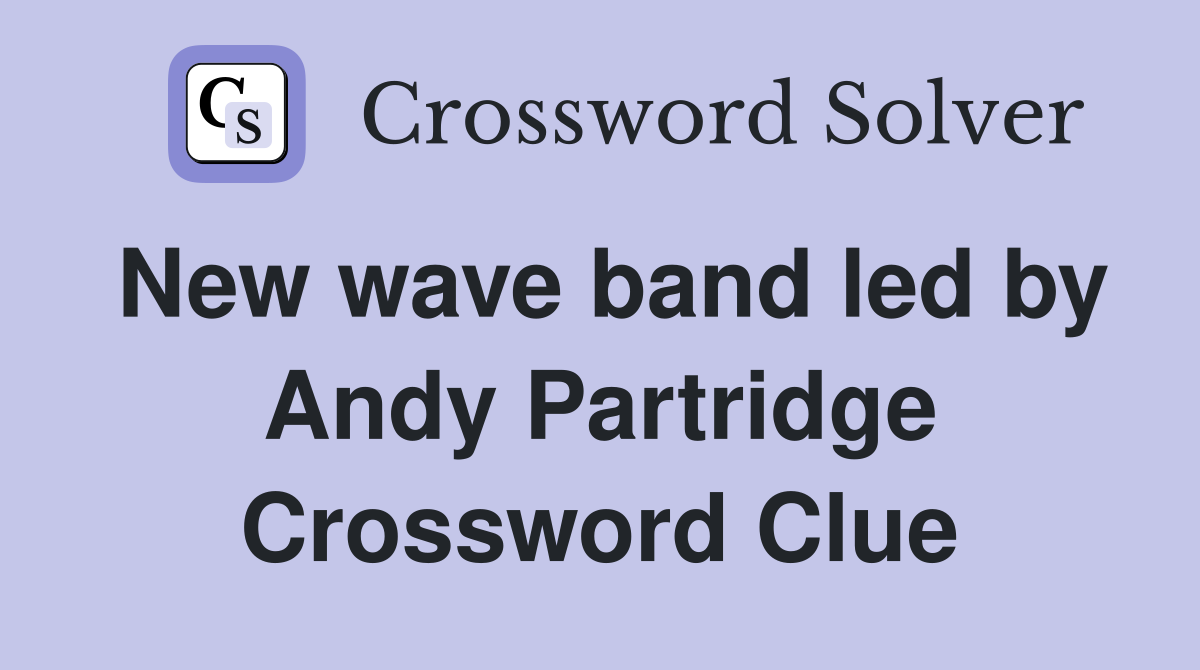 New wave band led by Andy Partridge Crossword Clue