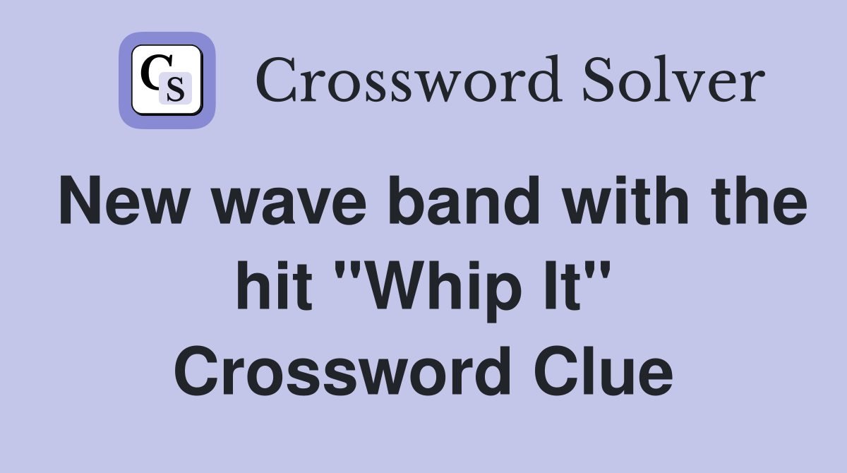 New wave band with the hit "Whip It" Crossword Clue