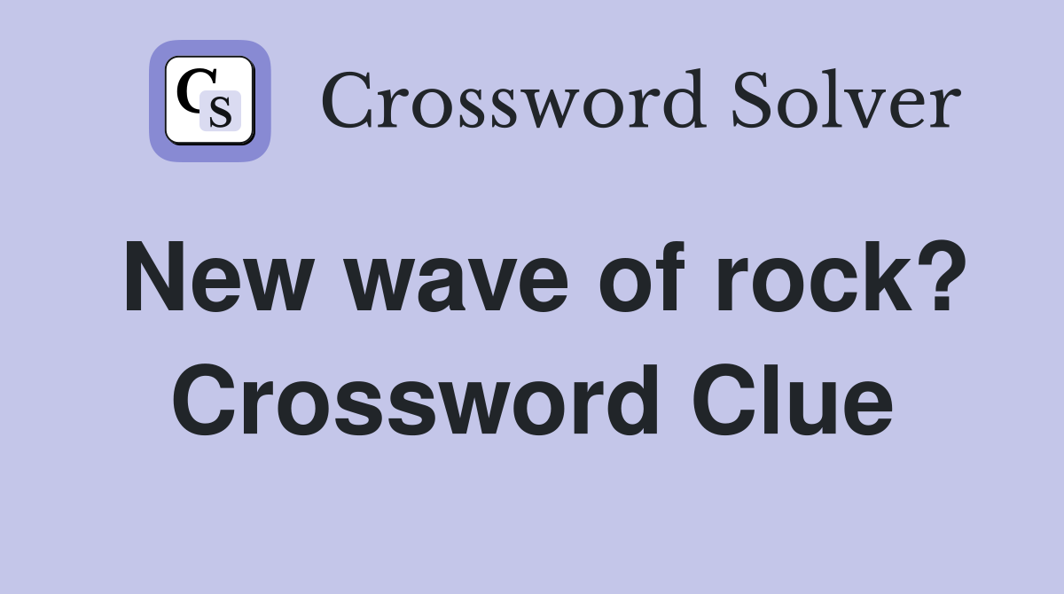 New wave of rock? Crossword Clue
