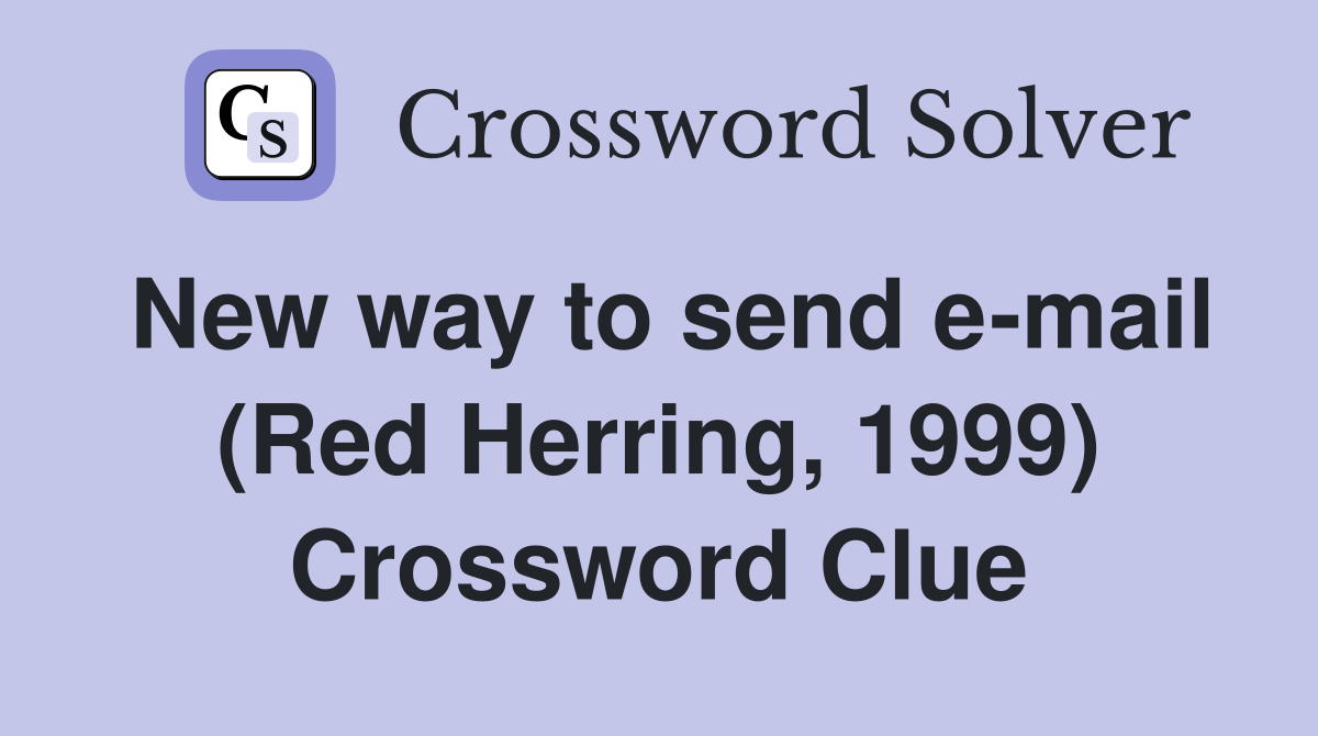 New way to send e-mail (Red Herring, 1999) Crossword Clue