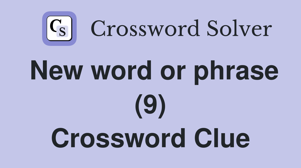 New word or phrase (9) Crossword Clue