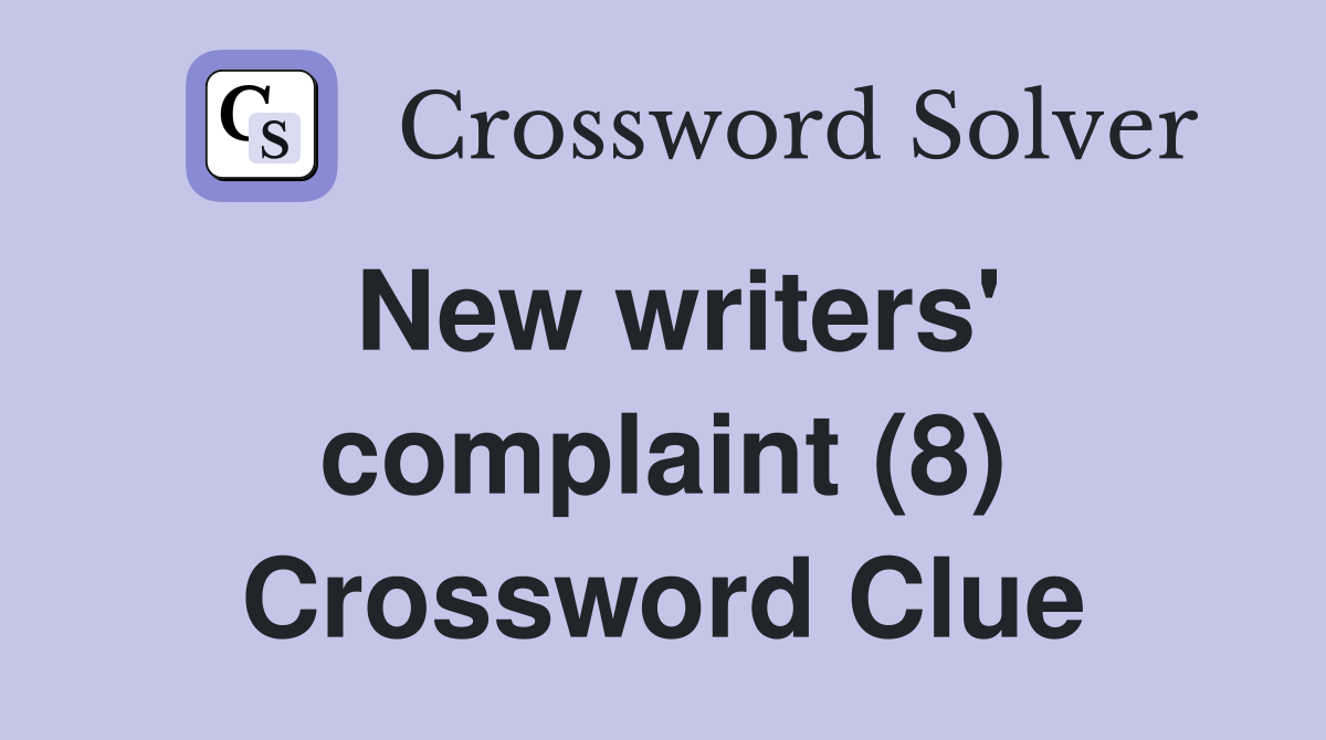 New writers' complaint (8) Crossword Clue