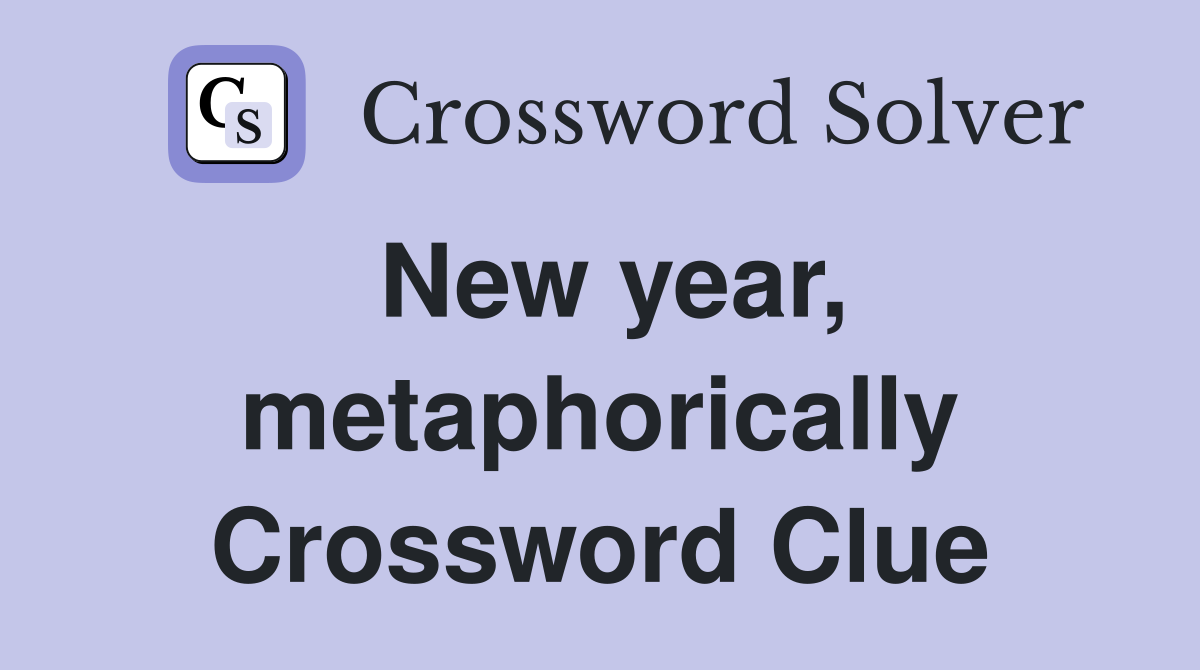 New year, metaphorically Crossword Clue