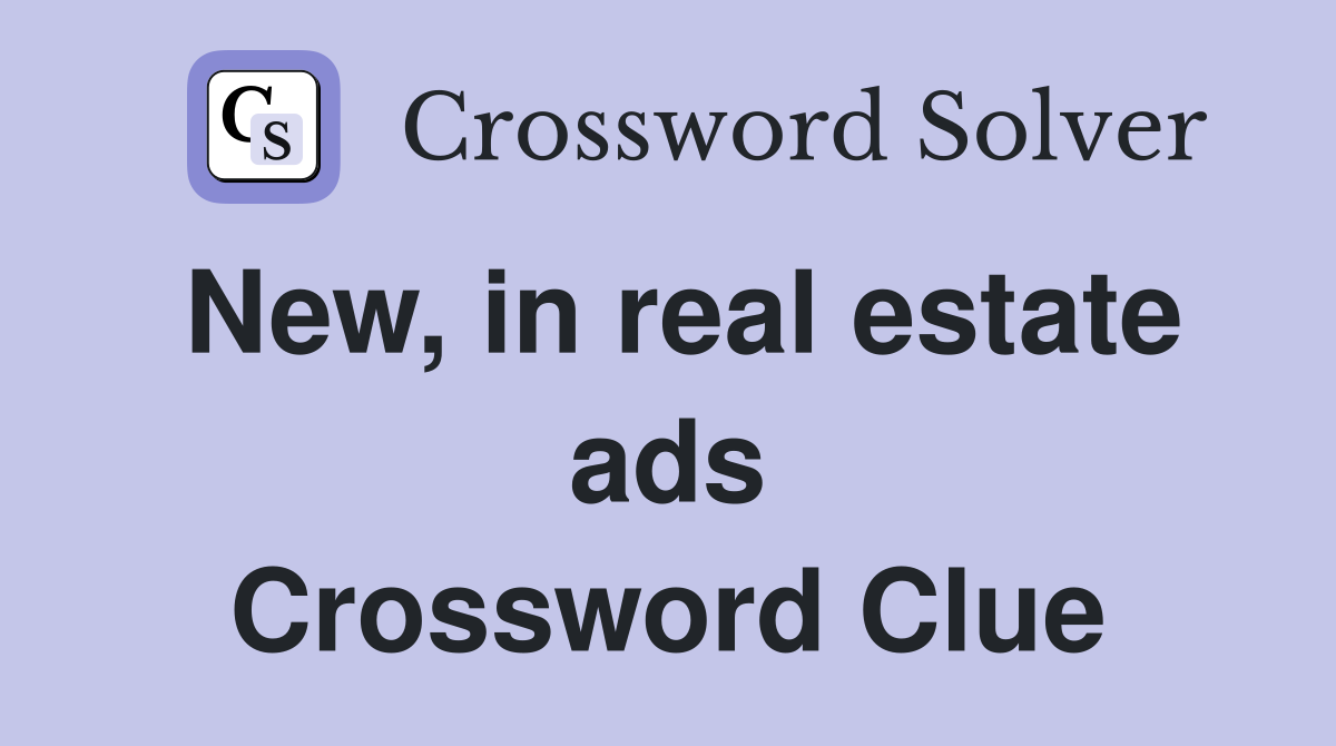 New, in real estate ads Crossword Clue