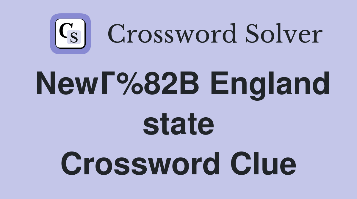 NewГ%82В England state Crossword Clue