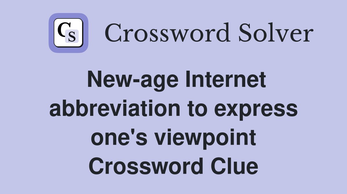 New-age Internet abbreviation to express one's viewpoint Crossword Clue