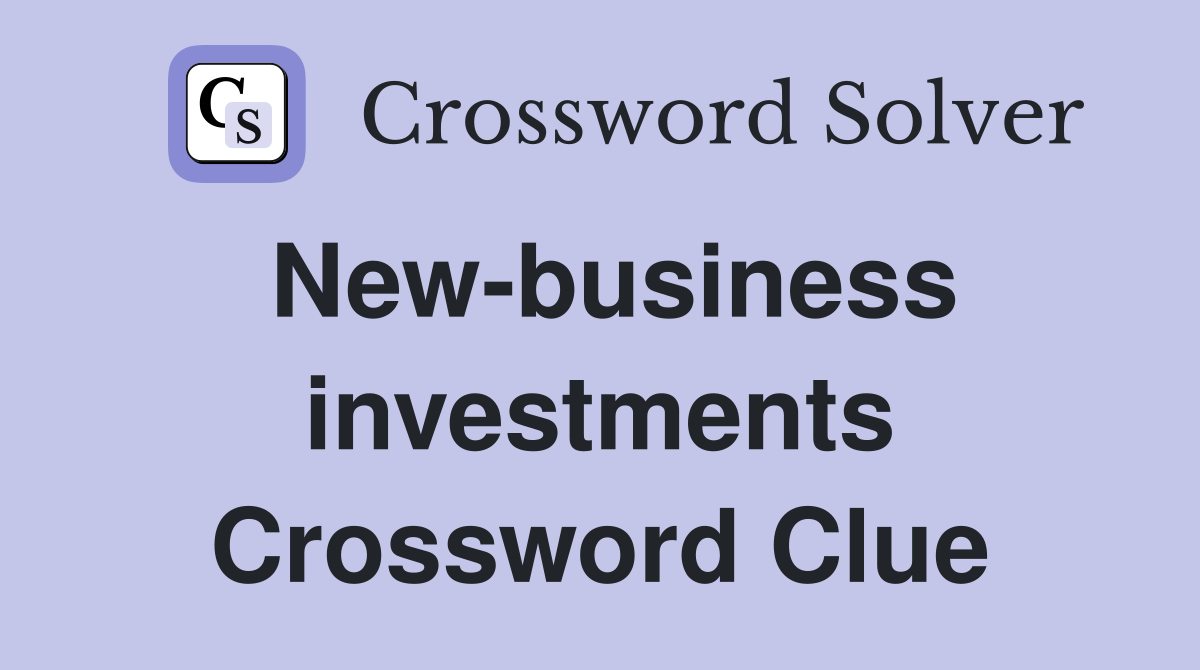 New-business investments Crossword Clue