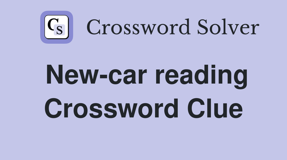 New-car reading Crossword Clue