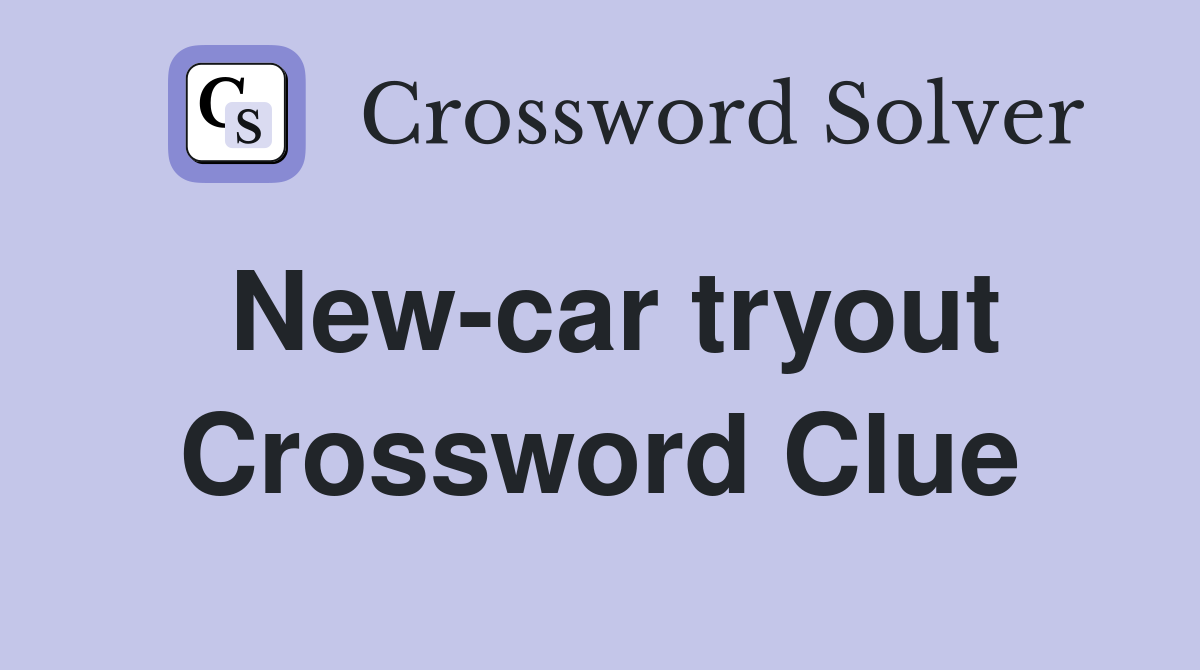 New-car tryout Crossword Clue