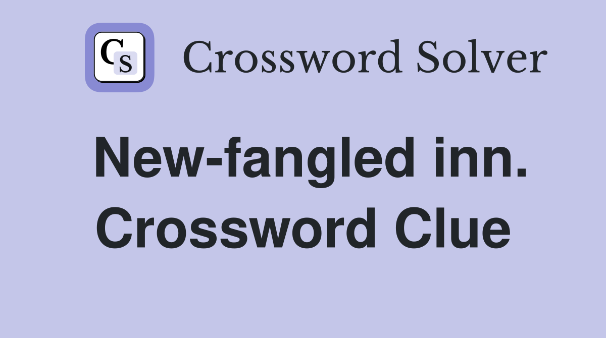 New-fangled inn. Crossword Clue