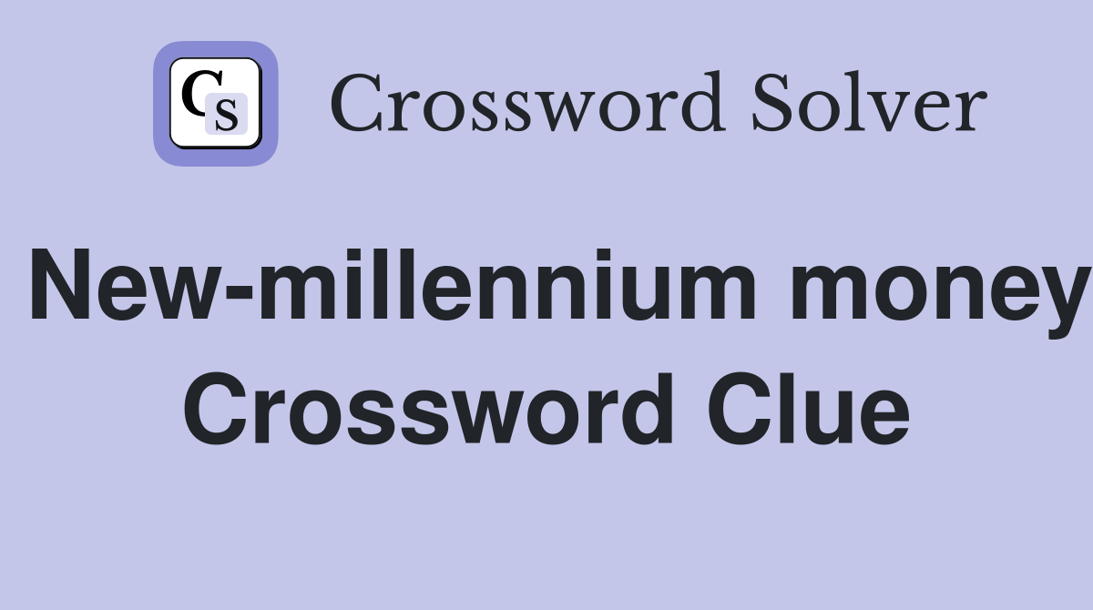 New-millennium money Crossword Clue