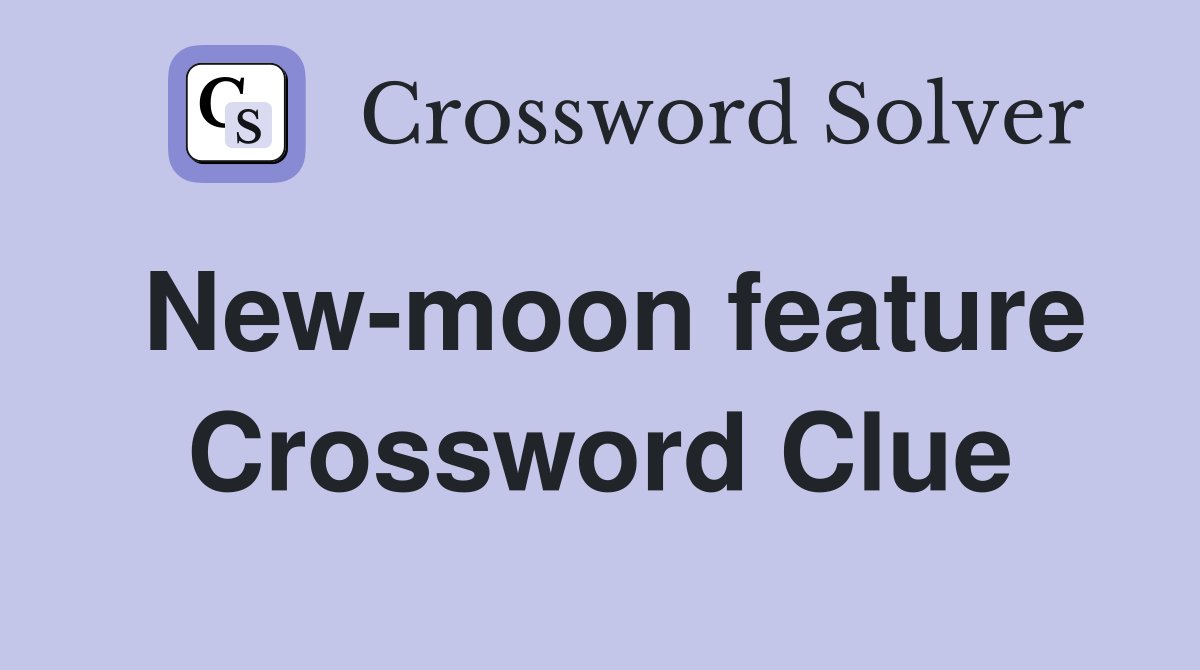 New-moon feature Crossword Clue