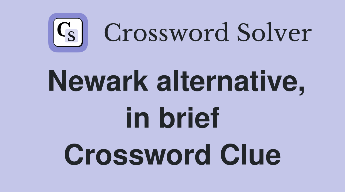 Newark alternative, in brief Crossword Clue