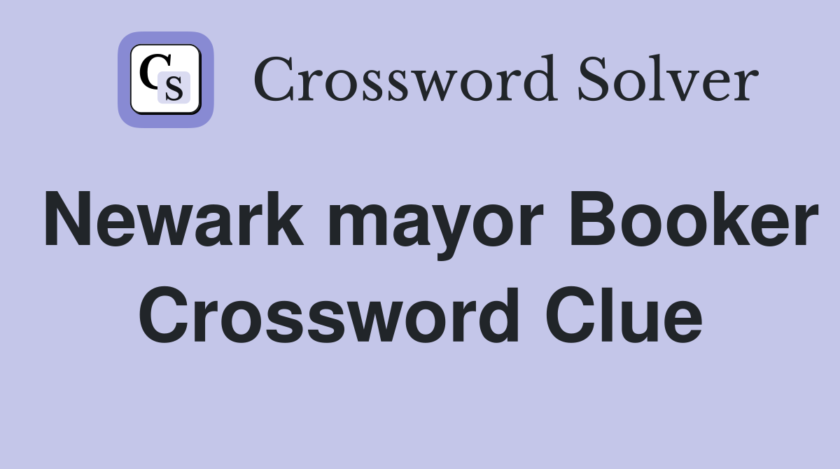 Newark mayor Booker Crossword Clue