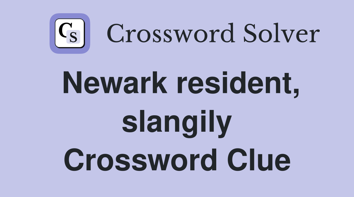 Newark resident, slangily Crossword Clue