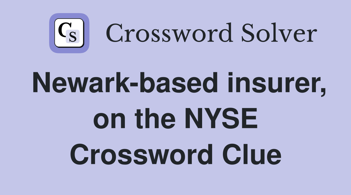 Newark-based insurer, on the NYSE Crossword Clue