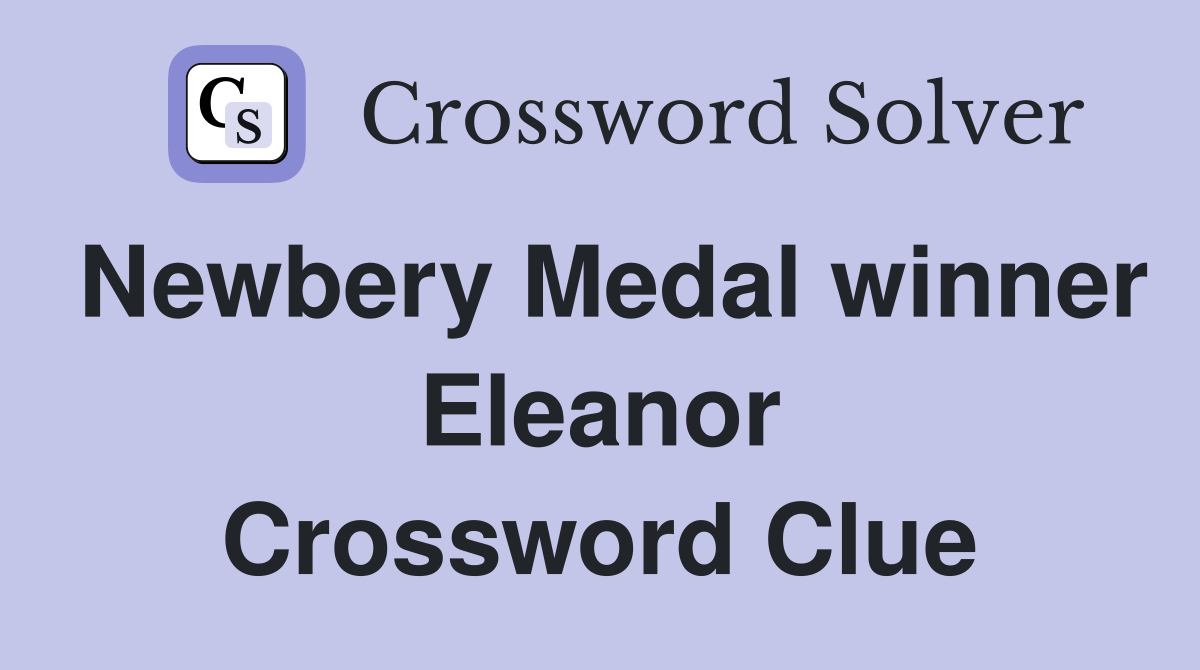 Newbery Medal winner Eleanor Crossword Clue