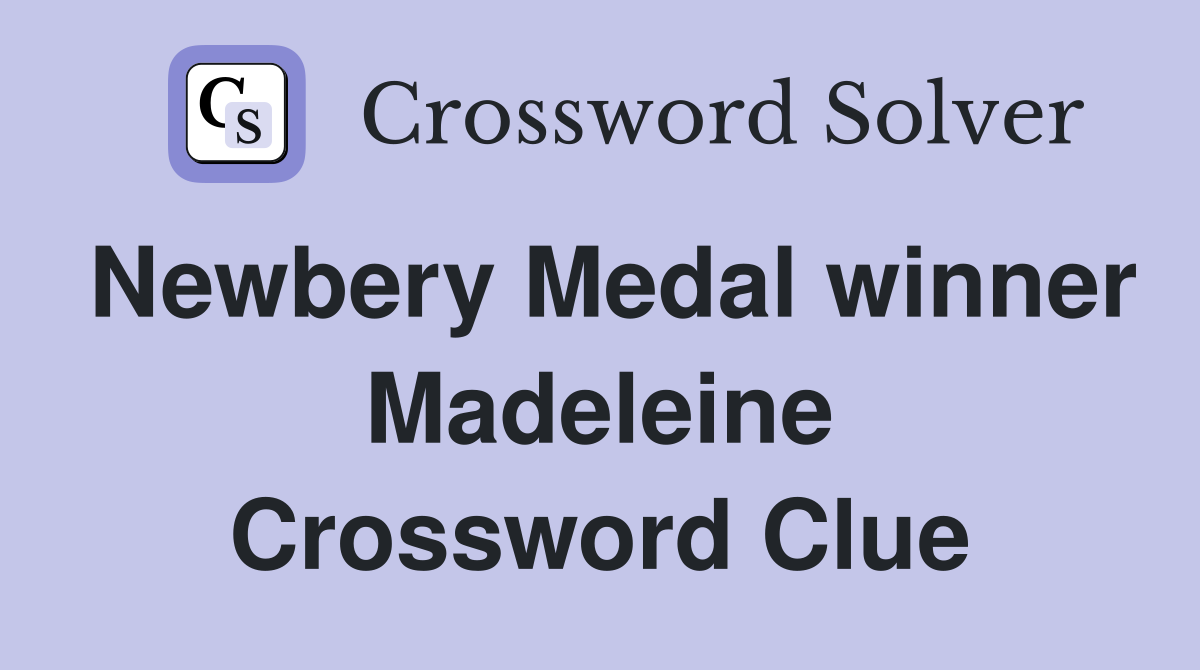 Newbery Medal winner Madeleine Crossword Clue