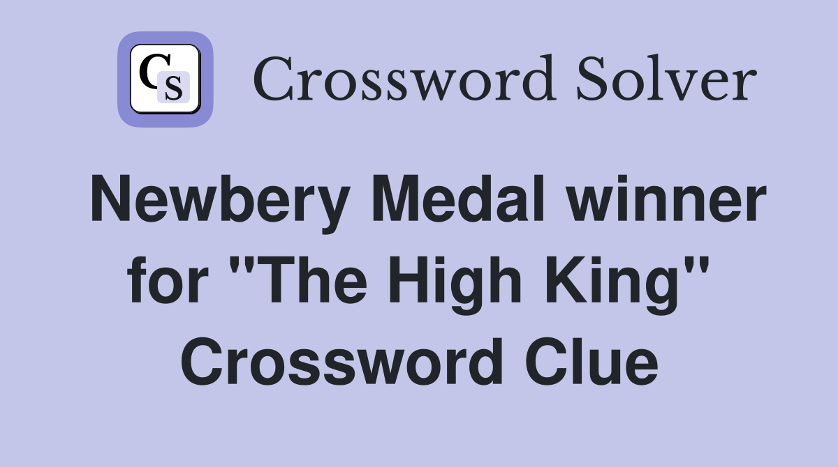 Newbery Medal winner for "The High King" Crossword Clue